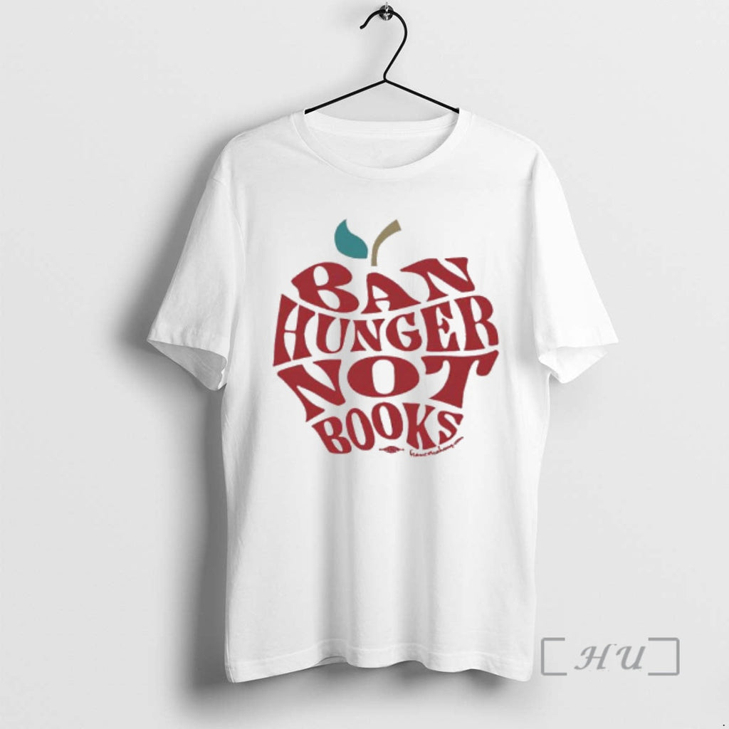 New Ban Hunger Not Books T-Shirts, Hoodie, Sweatshirt - T-Shirt, Sweatshirt, Hoodie