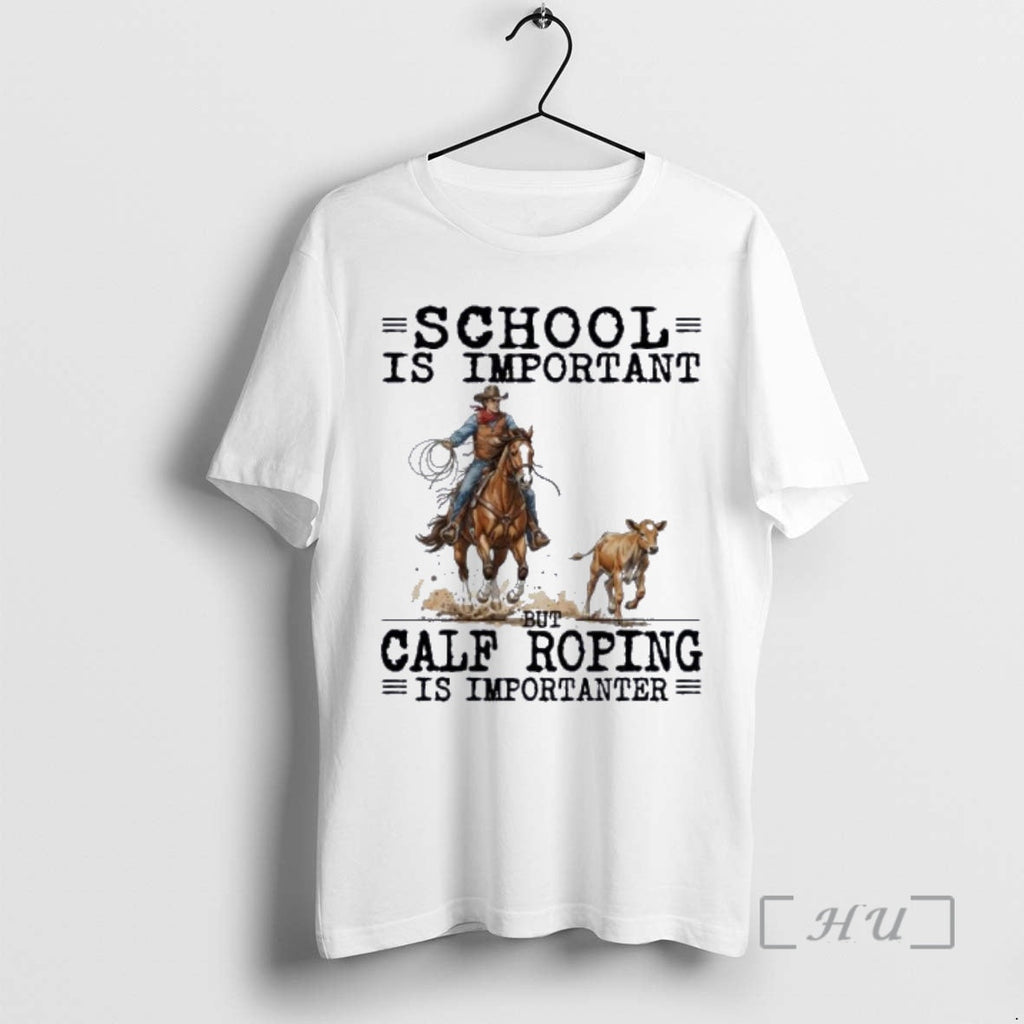 New Calf Roping School Is Important T-Shirts, Hoodie, Sweatshirt - T-Shirt, Sweatshirt, Hoodie