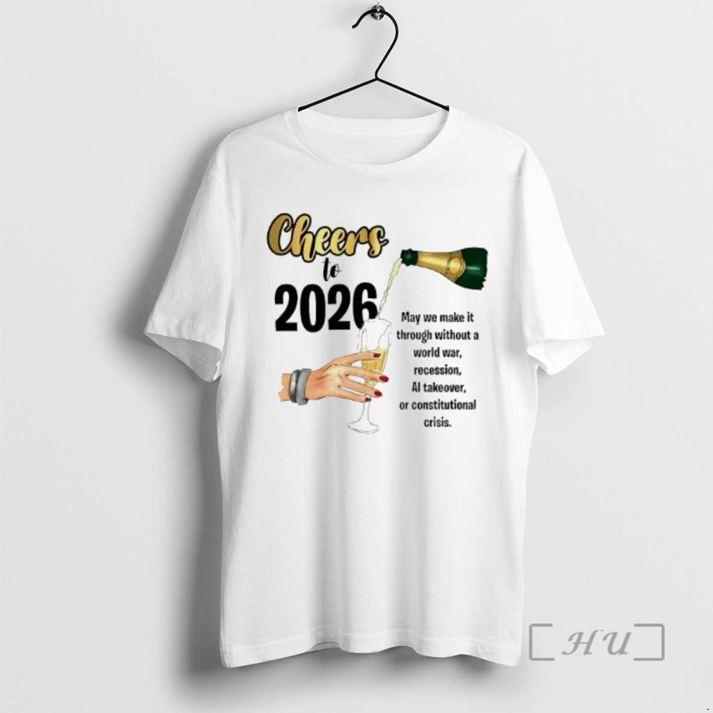New Cheers 2026 May We Make T-Shirts, Hoodie, Sweatshirt - T-Shirt, Sweatshirt, Hoodie