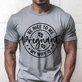 New Dad Shirt Be Nice Me My Wife Is Pregnant Pregnancy Announcement New Father Shirts Best Dad Shirt Baby Announcement T-Shirts, Hoodie, Sweatshirt - T-Shirt, Sweatshirt, Hoodie