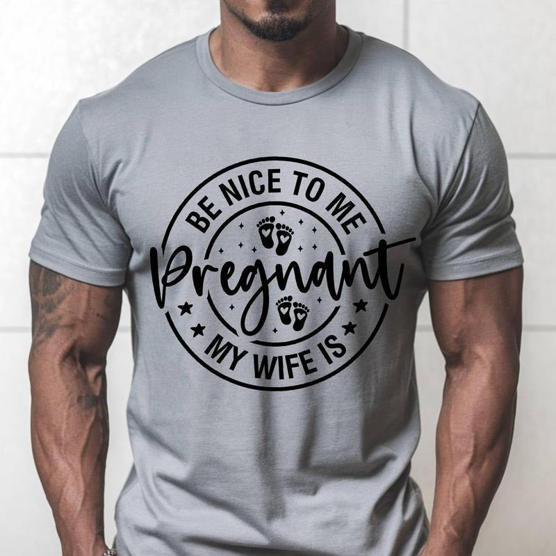 New Dad Shirt Be Nice Me My Wife Is Pregnant Pregnancy Announcement New Father Shirts Best Dad Shirt Baby Announcement T-Shirts, Hoodie, Sweatshirt - T-Shirt, Sweatshirt, Hoodie