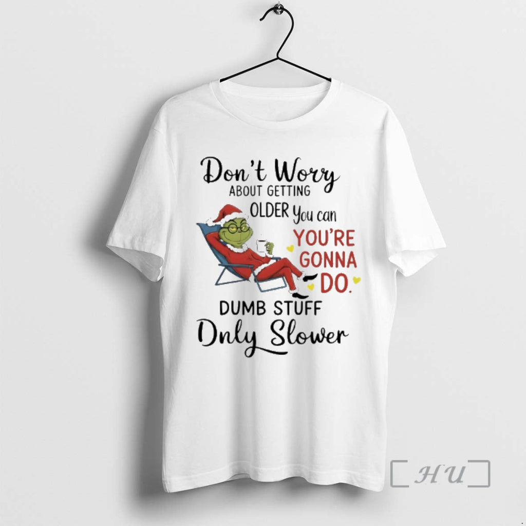New Grinch Santa Coffee Dont Worry About Getting Older You Can Youre Gonna Do Dumb T-Shirts, Hoodie, Sweatshirt - T-Shirt, Sweatshirt, Hoodie