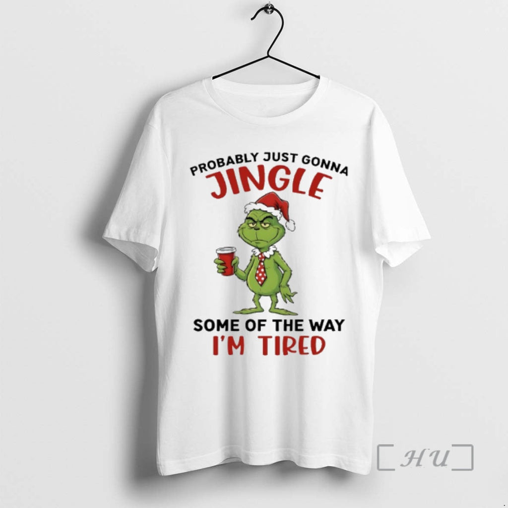 New Grinch Santa Probably Just Gonna Jingle Some Way Im Tired T-Shirts, Hoodie, Sweatshirt - T-Shirt, Sweatshirt, Hoodie