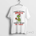 New Grinch Santa Probably Just Gonna Jingle Some Way Im Tired T-Shirts, Hoodie, Sweatshirt - T-Shirt, Sweatshirt, Hoodie