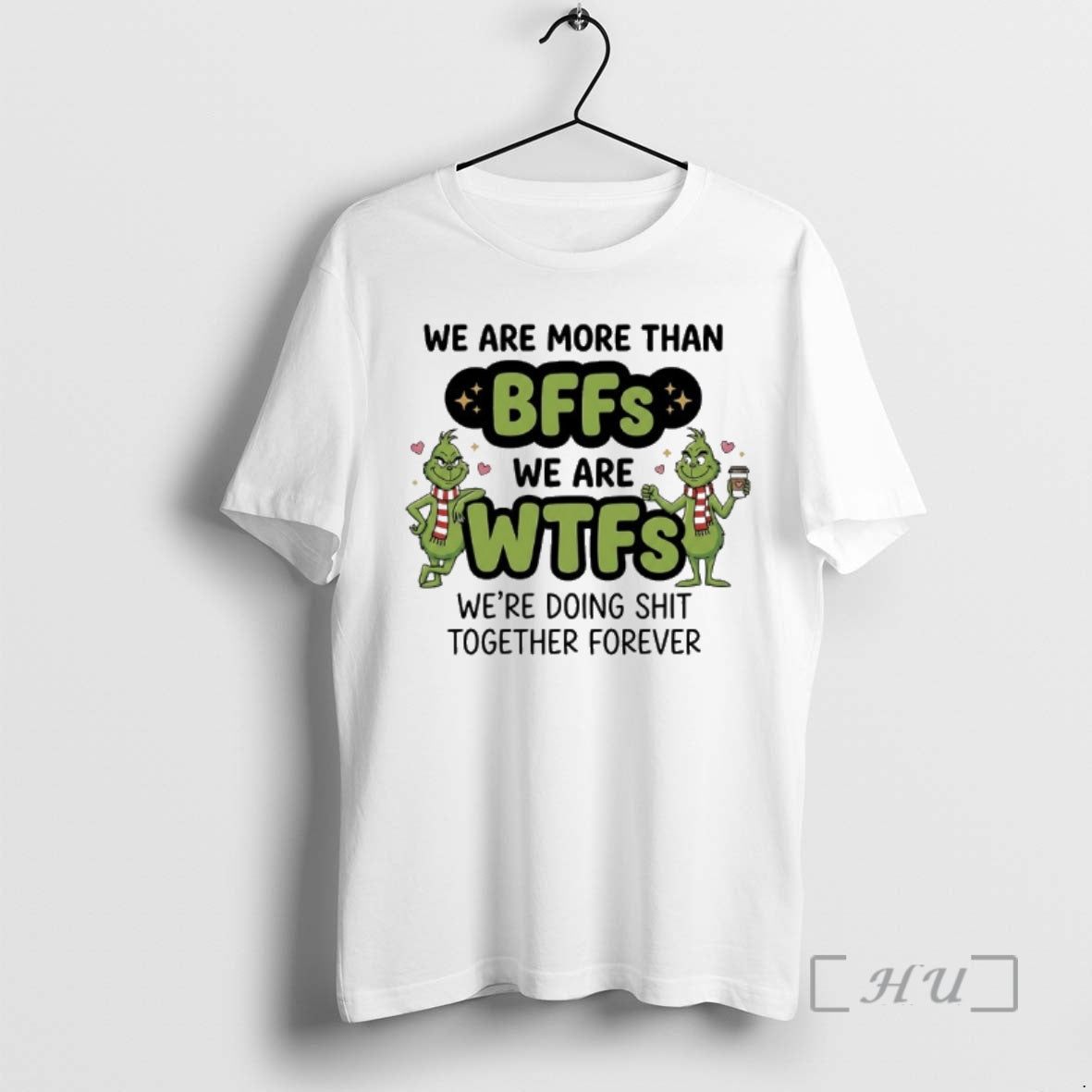 New Grinch We Are More Than Bffs We Are Wfrs Were Doing Shit Together Forever T-Shirts, Hoodie, Sweatshirt - T-Shirt, Sweatshirt, Hoodie