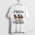 New Horse Racing School Is Important T-Shirts, Hoodie, Sweatshirt - T-Shirt, Sweatshirt, Hoodie