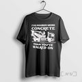 New Ive Poured More Concrete Than Youve Walked Concrete Mixer Truck T-Shirts, Hoodie, Sweatshirt - T-Shirt, Sweatshirt, Hoodie