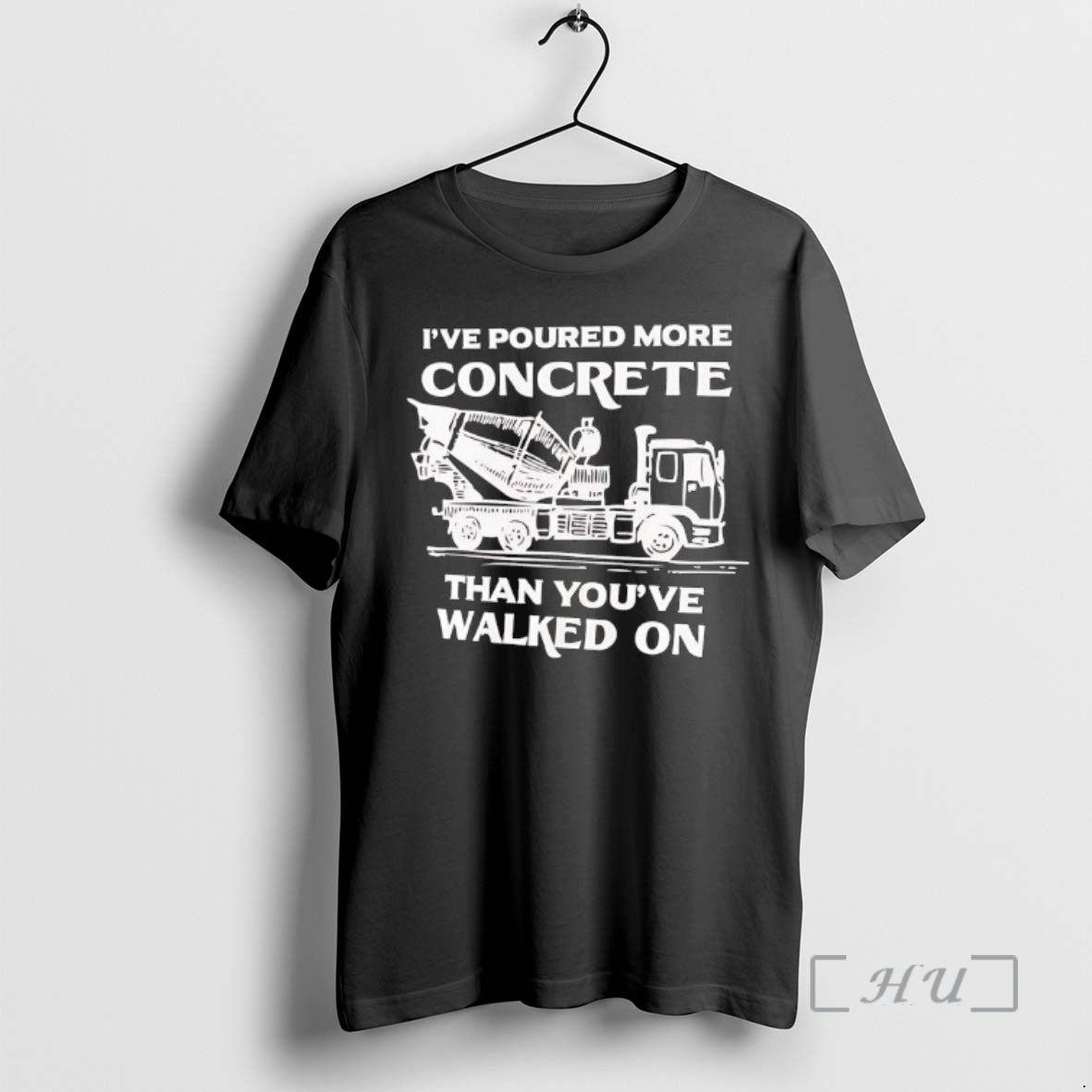 New Ive Poured More Concrete Than Youve Walked Concrete Mixer Truck T-Shirts, Hoodie, Sweatshirt - T-Shirt, Sweatshirt, Hoodie