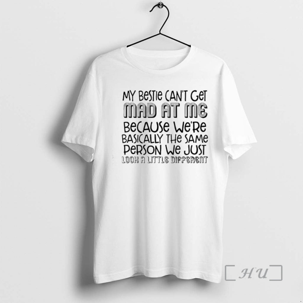 New My Bestie Cant Get Mad Me Text T-Shirts, Hoodie, Sweatshirt - T-Shirt, Sweatshirt, Hoodie