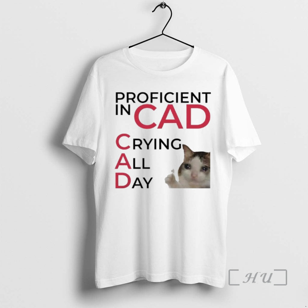 New Proficient Cad Crying All Day Cat Meme T-Shirts, Hoodie, Sweatshirt - T-Shirt, Sweatshirt, Hoodie