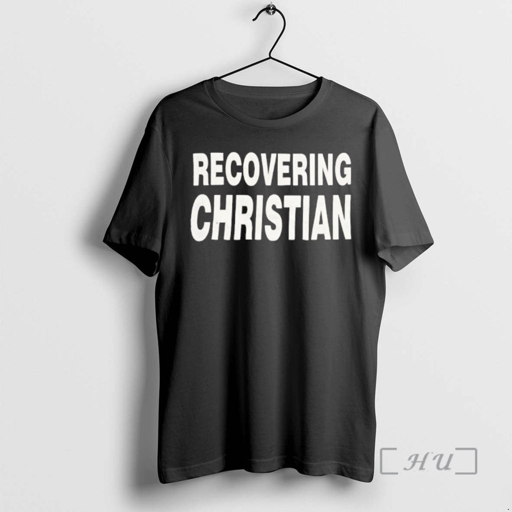 New Recovering Christian T-Shirts, Hoodie, Sweatshirt - T-Shirt, Sweatshirt, Hoodie