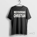 New Recovering Christian T-Shirts, Hoodie, Sweatshirt - T-Shirt, Sweatshirt, Hoodie