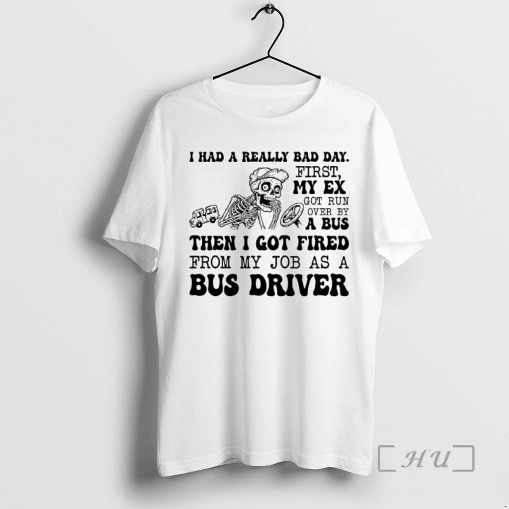 New Skeleton I Had Really Bad Day First My Ex Got Run Over T-Shirts, Hoodie, Sweatshirt - T-Shirt, Sweatshirt, Hoodie