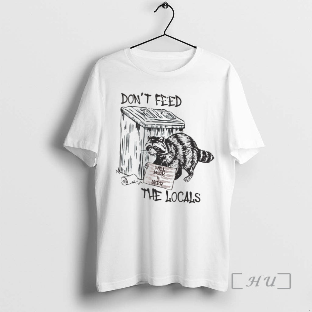 New Trash Panda Dont Feed Locals T-Shirts, Hoodie, Sweatshirt - T-Shirt, Sweatshirt, Hoodie
