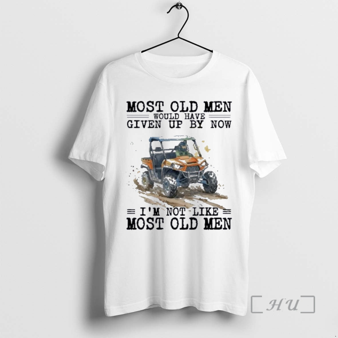 New Utv Most Old Would Have Given Up Now T-Shirts, Hoodie, Sweatshirt - T-Shirt, Sweatshirt, Hoodie