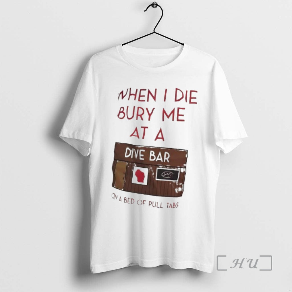 New When I Die Bury Me Dive Bar Bed Pull T-Shirts, Hoodie, Sweatshirt - T-Shirt, Sweatshirt, Hoodie