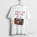 New When I Die Bury Me Dive Bar Bed Pull T-Shirts, Hoodie, Sweatshirt - T-Shirt, Sweatshirt, Hoodie