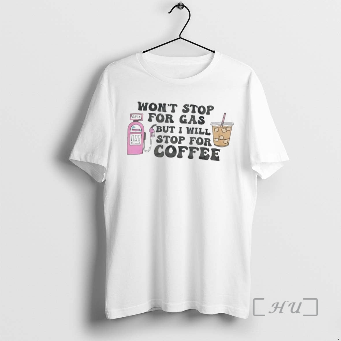 New Wont Stop Gas But Ill Stop Iced Coffee T-Shirts, Hoodie, Sweatshirt - T-Shirt, Sweatshirt, Hoodie