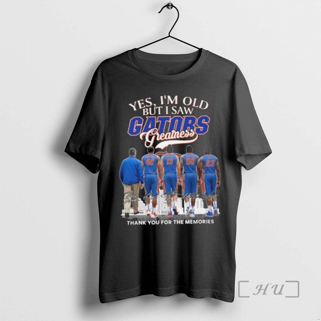 New Yes Im Old But I Saw Florida Gators Basketball Greatness Signatures Thank You T-Shirts, Hoodie, Sweatshirt - T-Shirt, Sweatshirt, Hoodie