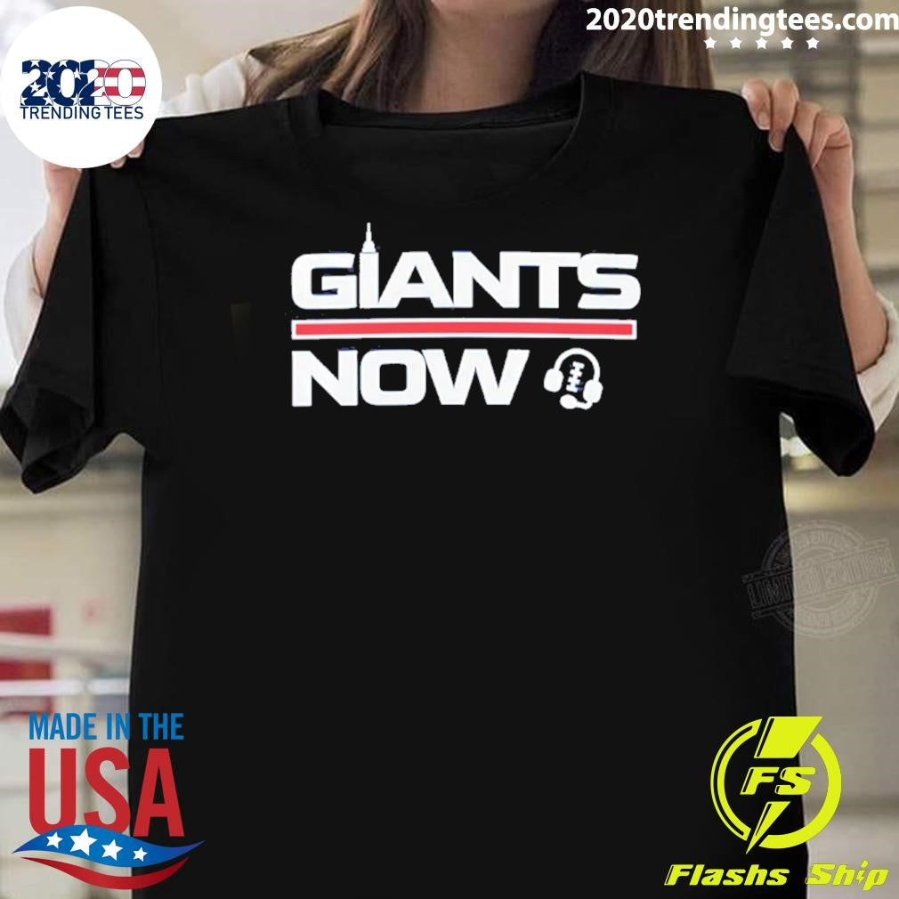 New York Giants Now Shirt Unisex T-shirt, Sweatshirt, Hoodie, Long Sleeve Tee - T-Shirt, Sweatshirt, Hoodie