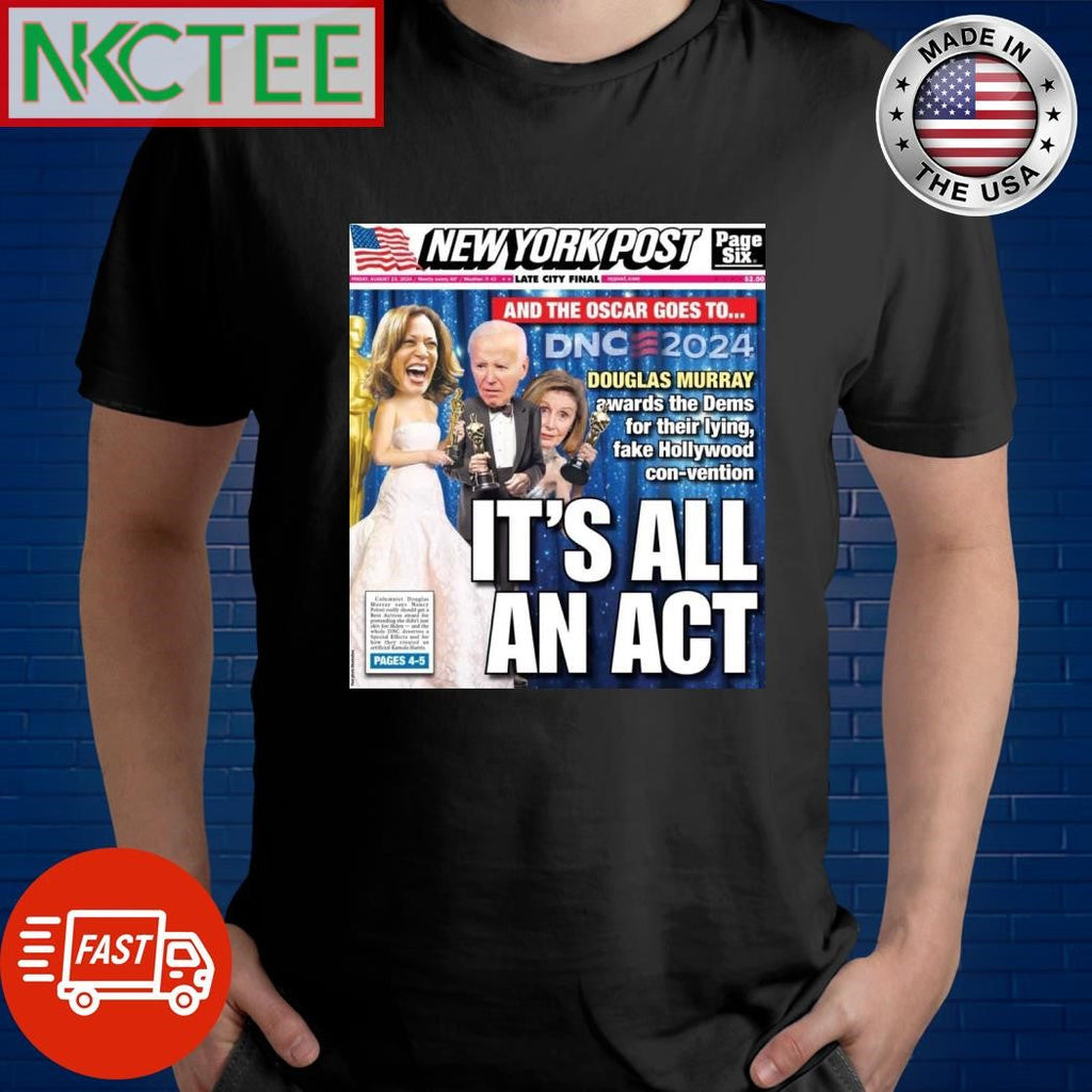 New York Post It’s all an act Joe Biden Kamala Harris shirt Unisex T-shirt, Sweatshirt, Hoodie, Long Sleeve Tee - T-Shirt, Sweatshirt, Hoodie