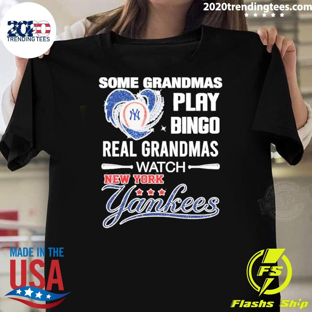New York Yankees Baseball Some Grandmas Play Bingo Real Grandmas Watch Shirt Unisex T-shirt, Sweatshirt, Hoodie, Long Sleeve Tee - T-Shirt, Sweatshirt, Hoodie