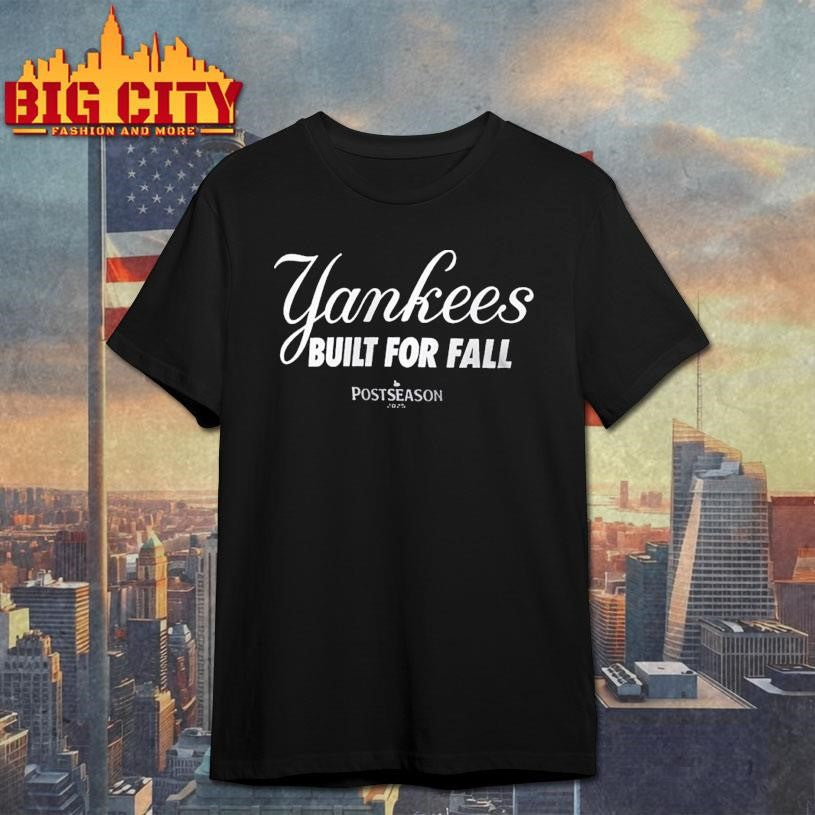 New York Yankees Built For Fall 2025 Mlb Postseason Authentic Collection Shirt Unisex T-shirt, Sweatshirt, Hoodie, Long Sleeve Tee - T-Shirt, Sweatshirt, Hoodie