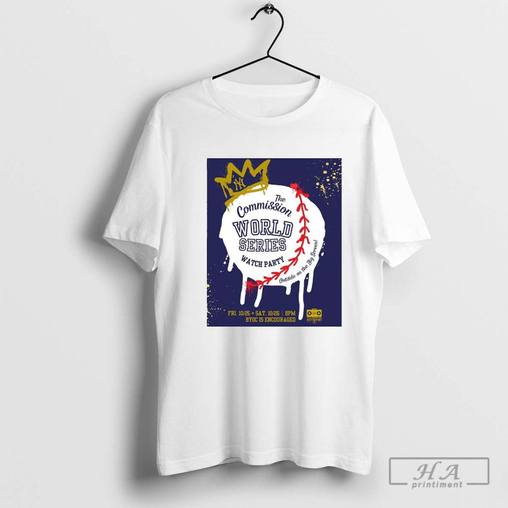 New York Yankees The Commission World Series Watch Party Unisex T-shirt, Sweatshirt, Hoodie, Long Sleeve Tee - T-Shirt, Sweatshirt, Hoodie