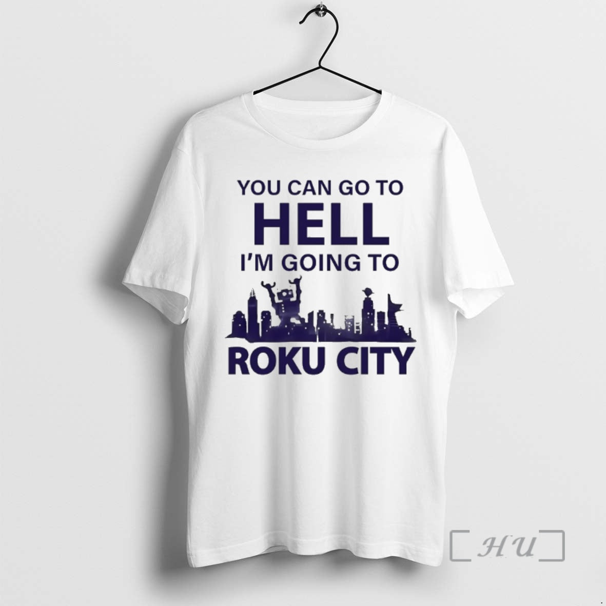 New You Can Go Hell Im Going Roku City T-Shirts, Hoodie, Sweatshirt - T-Shirt, Sweatshirt, Hoodie