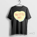 New You Little Shit Candy Heart T-Shirts, Hoodie, Sweatshirt - T-Shirt, Sweatshirt, Hoodie