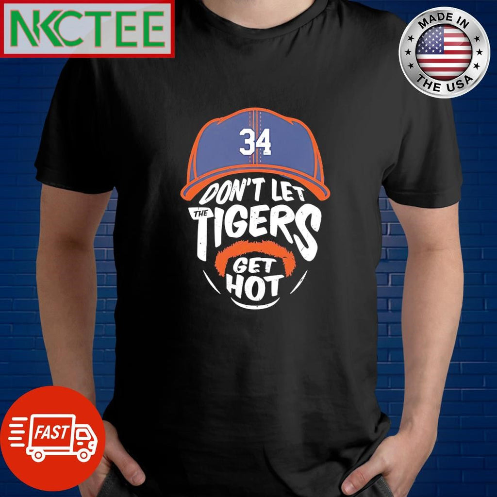 Nice 34 Don’t let The Tigers get hot head shirt Unisex T-shirt, Sweatshirt, Hoodie, Long Sleeve Tee - T-Shirt, Sweatshirt, Hoodie