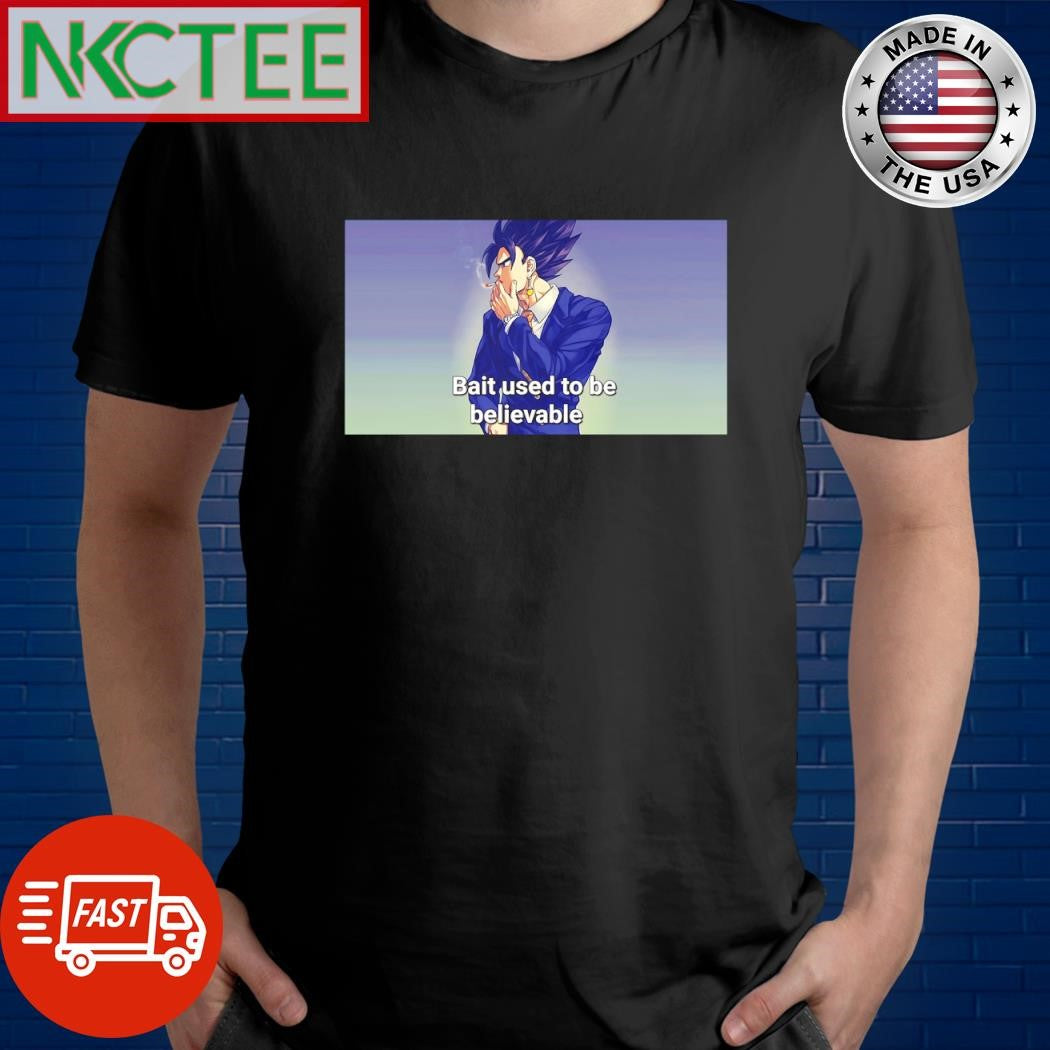 Nice Bait Used To Be Believable Songoku smoke shirt Unisex T-shirt, Sweatshirt, Hoodie, Long Sleeve Tee - T-Shirt, Sweatshirt, Hoodie