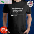 Nice Brian Thompson, Not Luigi Mangione Is the Real Working-Class Hero shirt Unisex T-shirt, Sweatshirt, Hoodie, Long Sleeve Tee - T-Shirt, Sweatshirt, Hoodie