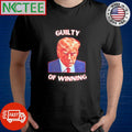 Nice Guilty of Winning Donald Trump shirt Unisex T-shirt, Sweatshirt, Hoodie, Long Sleeve Tee - T-Shirt, Sweatshirt, Hoodie