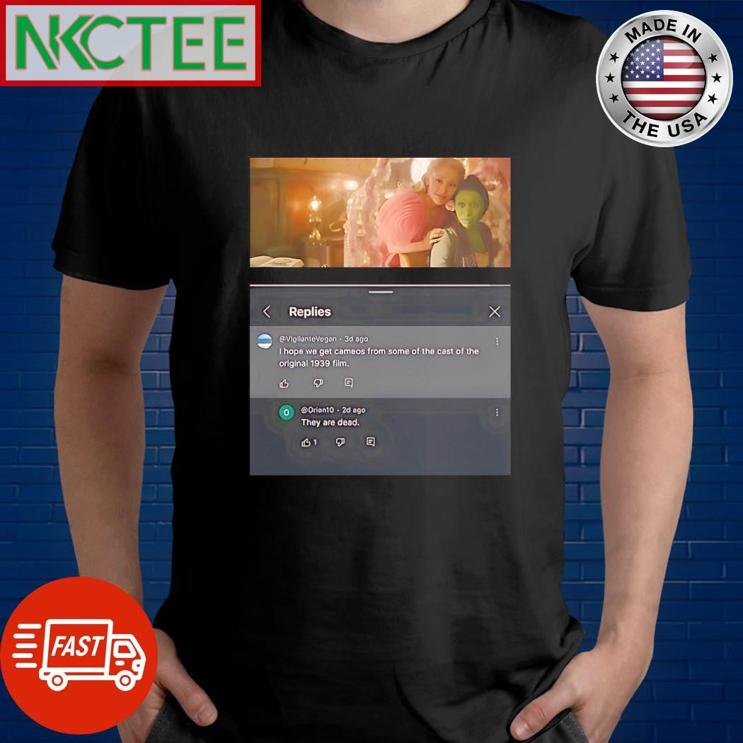 Nice I hope we get cameos from some of the cast of the original 1939 film The are dead shirt - T-Shirt, Sweatshirt, Hoodie
