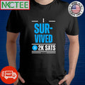Nice I survived 2K Sats shirt Unisex T-shirt, Sweatshirt, Hoodie, Long Sleeve Tee - T-Shirt, Sweatshirt, Hoodie