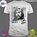Jesus Master King Of The Kings Way Life Shirt Unisex T-shirt, Sweatshirt, Hoodie, Long Sleeve Tee - T-Shirt, Sweatshirt, Hoodie