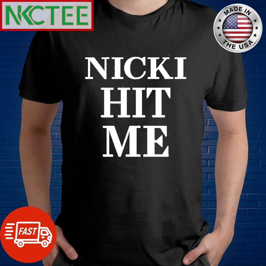 Nice Nicki hit me shirt Unisex T-shirt, Sweatshirt, Hoodie, Long Sleeve Tee - T-Shirt, Sweatshirt, Hoodie