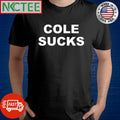 Nice Pat Mcafee Cole Sucks shirt Unisex T-shirt, Sweatshirt, Hoodie, Long Sleeve Tee - T-Shirt, Sweatshirt, Hoodie