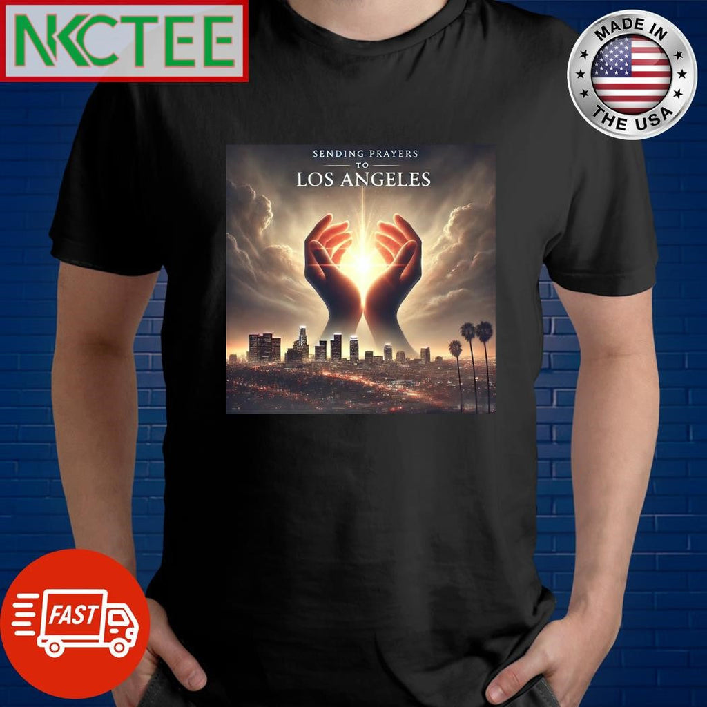 Nice Sending Prayers to Los Angeles fire 2025 shirt Unisex T-shirt, Sweatshirt, Hoodie, Long Sleeve Tee - T-Shirt, Sweatshirt, Hoodie