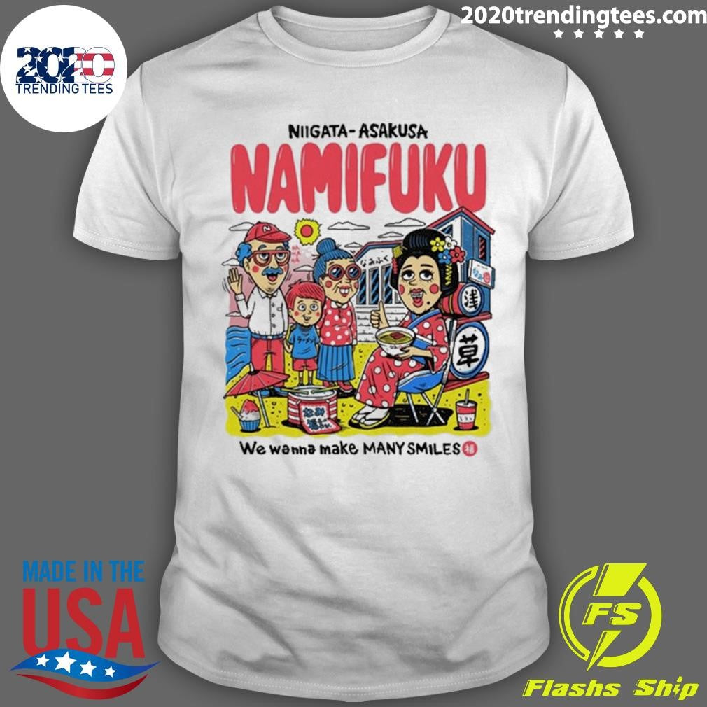 Niigata Asakusa Namifuku We Wanna Make Many Smiles Shirt Unisex T-shirt, Sweatshirt, Hoodie, Long Sleeve Tee - T-Shirt, Sweatshirt, Hoodie