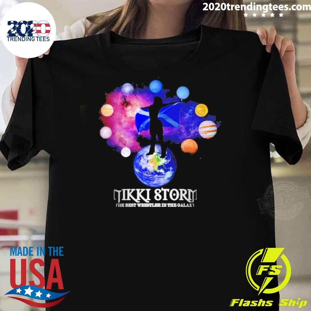 Nikki Storm the Best Wrestler in the Galaxy Scotland and Planet Shirt Unisex T-shirt, Sweatshirt, Hoodie, Long Sleeve Tee - T-Shirt, Sweatshirt, Hoodie
