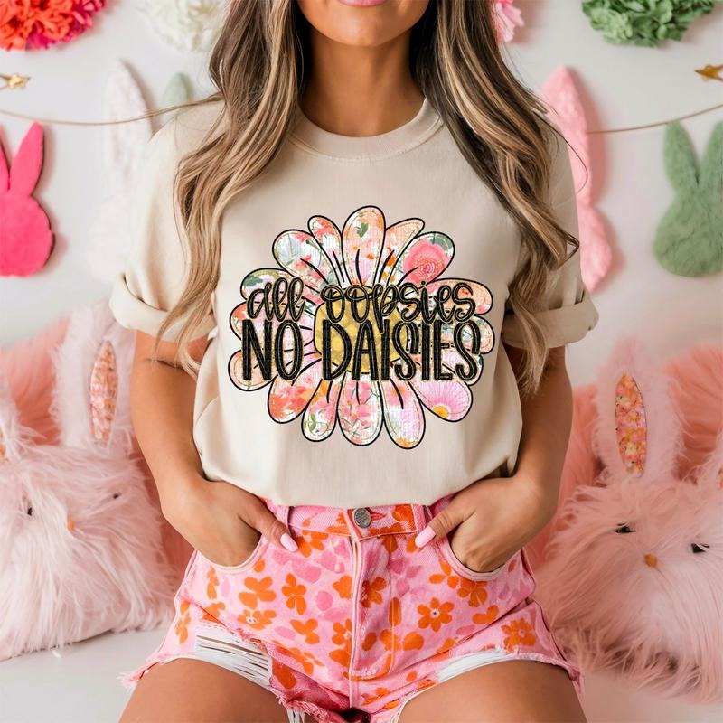 No Daisies DTF Transfers THIS IS NOT SHIRT T-Shirts, Hoodie, Sweatshirt - T-Shirt, Sweatshirt, Hoodie