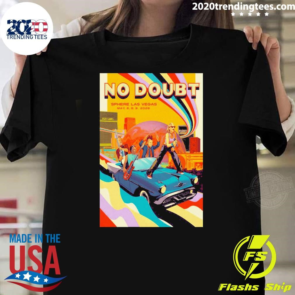 No Doubt Sphere Las Vegas NV May 6-9 2026 Shirt Unisex T-shirt, Sweatshirt, Hoodie, Long Sleeve Tee - T-Shirt, Sweatshirt, Hoodie