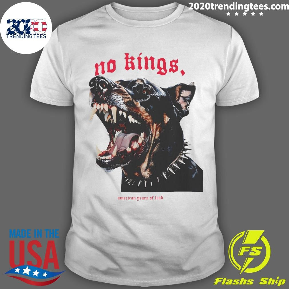 No Kings American Years Of Lead Shirt Unisex T-shirt, Sweatshirt, Hoodie, Long Sleeve Tee - T-Shirt, Sweatshirt, Hoodie
