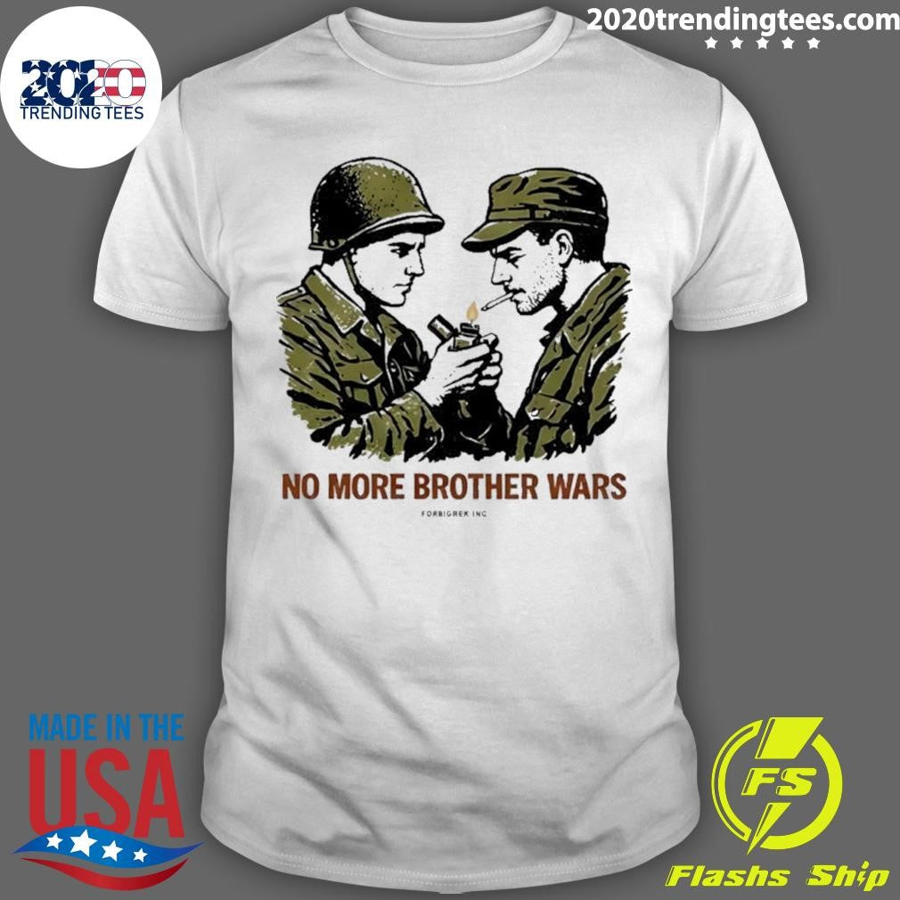No More Brother Wars Graphic Shirt Unisex T-shirt, Sweatshirt, Hoodie, Long Sleeve Tee - T-Shirt, Sweatshirt, Hoodie