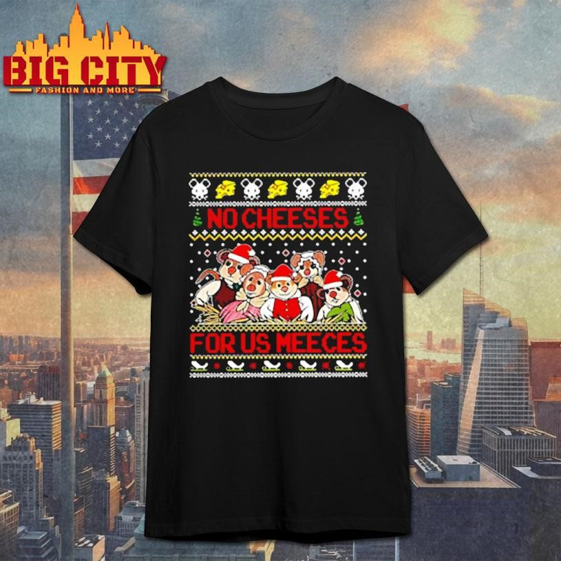 No cheeses for us meeces The Muppet Christmas Carol ugly Xmas shirt Unisex T-shirt, Sweatshirt, Hoodie, Long Sleeve Tee - T-Shirt, Sweatshirt, Hoodie