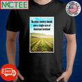No other country should own a single acre of American farmland shirt Unisex T-shirt, Sweatshirt, Hoodie, Long Sleeve Tee - T-Shirt, Sweatshirt, Hoodie