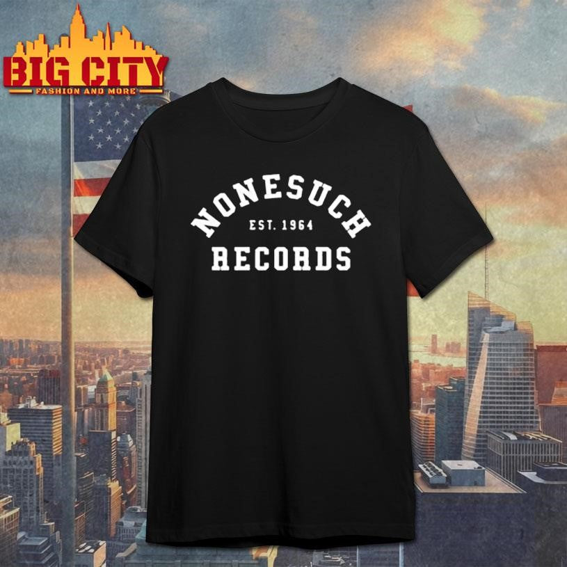 Nonesuch Est. 1964 Records Shirt Unisex T-shirt, Sweatshirt, Hoodie, Long Sleeve Tee - T-Shirt, Sweatshirt, Hoodie