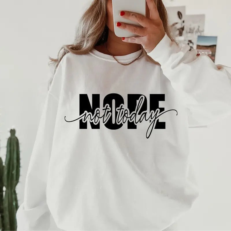 Nope Not Today Cotton Direct Printed USA Casual Comfortable Womenswear T-Shirts, Hoodie, Sweatshirt - T-Shirt, Sweatshirt, Hoodie